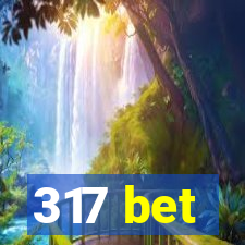 317 bet